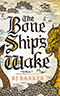 The Bone Ship's Wake